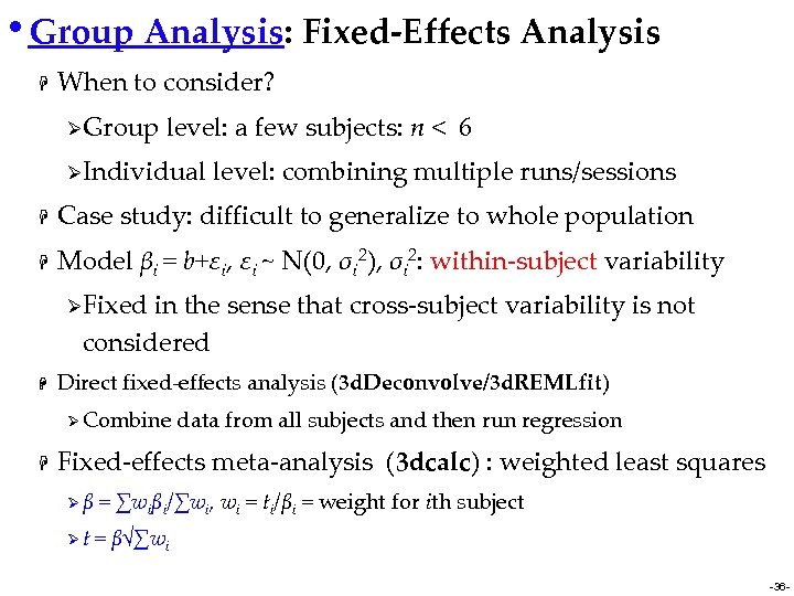  • Group Analysis: Fixed-Effects Analysis H When to consider? ØGroup level: a few