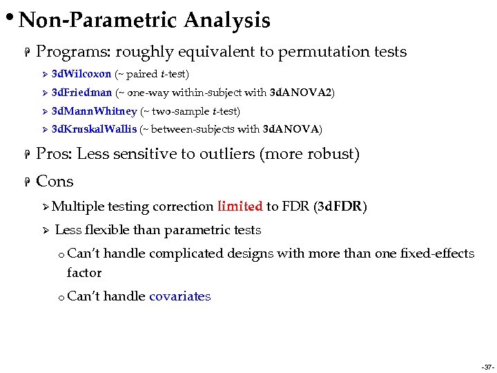  • Non-Parametric Analysis H Programs: roughly equivalent to permutation tests Ø 3 d.