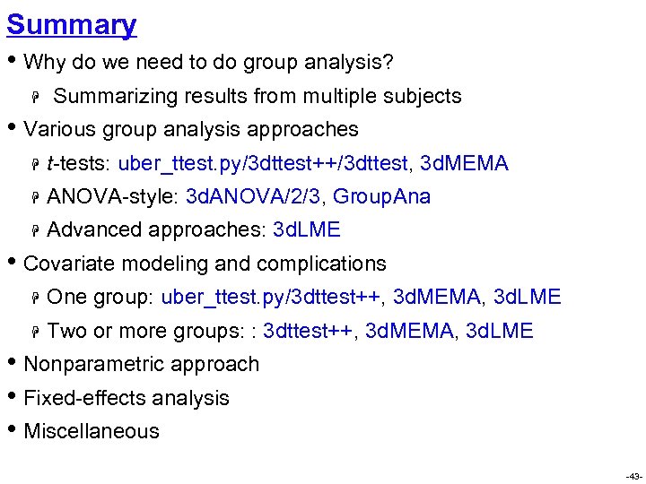 Summary • Why do we need to do group analysis? H Summarizing results from