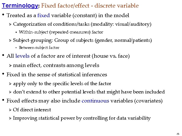 Terminology: Fixed factor/effect - discrete variable • Treated as a fixed variable (constant) in