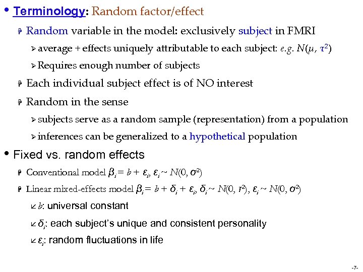  • Terminology: Random factor/effect H Random variable in the model: exclusively subject in