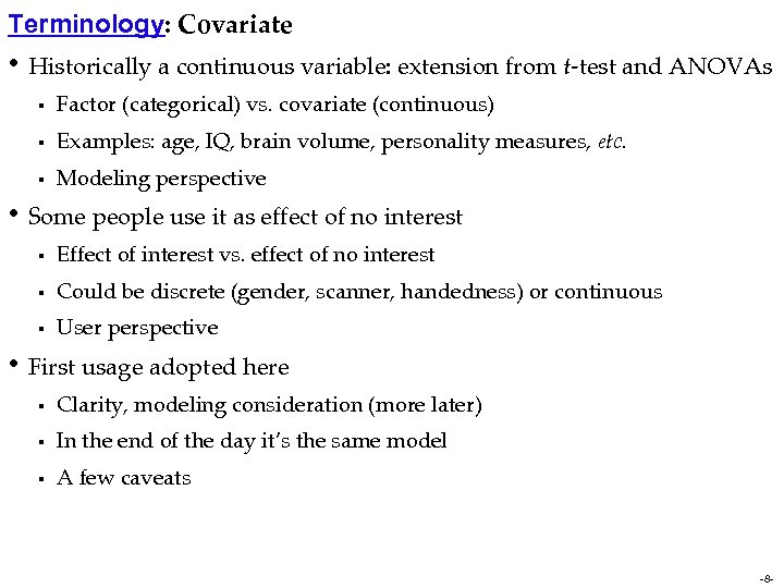 Terminology: Covariate • Historically a continuous variable: extension from t-test and ANOVAs § Factor