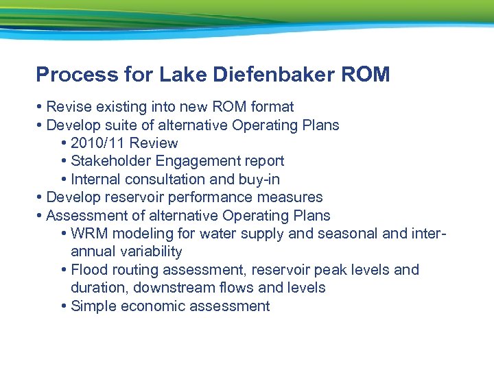 Process for Lake Diefenbaker ROM • Revise existing into new ROM format • Develop