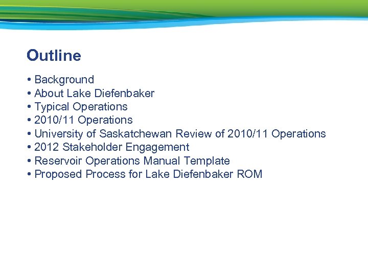 Outline • Background • About Lake Diefenbaker • Typical Operations • 2010/11 Operations •