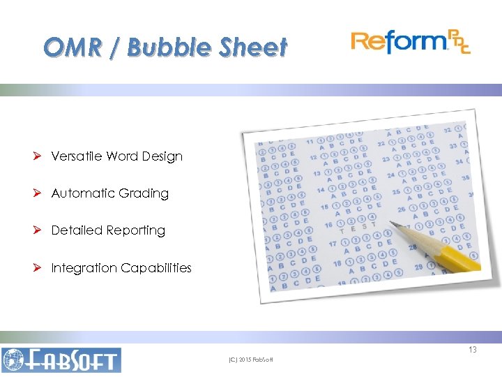 OMR / Bubble Sheet Ø Versatile Word Design Ø Automatic Grading Ø Detailed Reporting