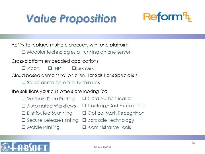 Value Proposition Ability to replace multiple products with one platform q Modular technologies all