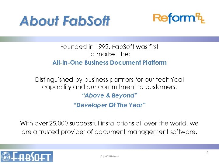 About Fab. Soft Founded in 1992, Fab. Soft was first to market the: All-in-One