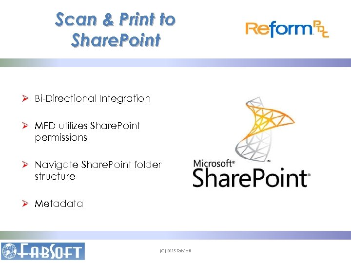 Scan & Print to Share. Point Ø Bi-Directional Integration Ø MFD utilizes Share. Point