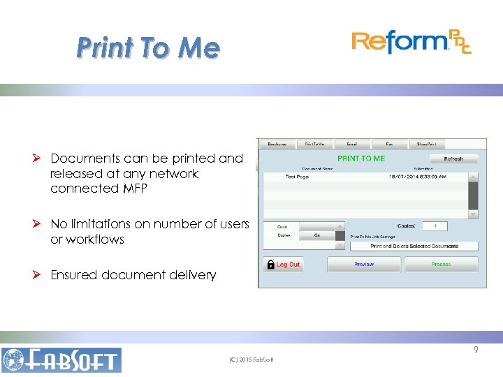 Print To Me Ø Documents can be printed and released at any network connected