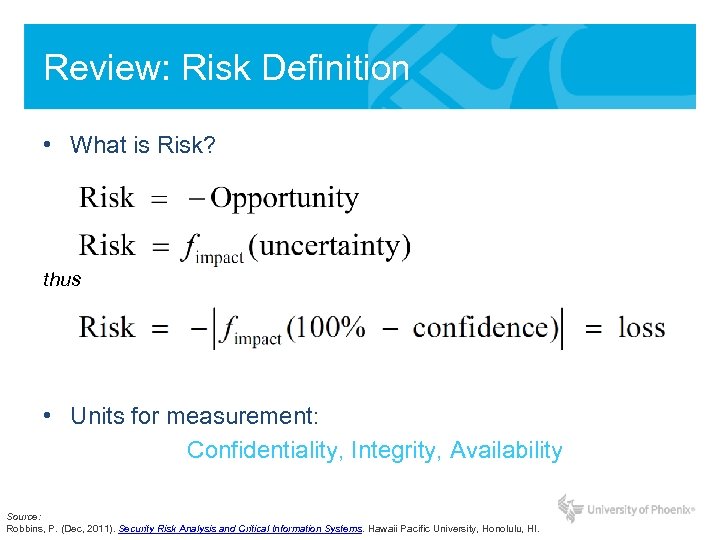 Review: Risk Definition • What is Risk? thus • Units for measurement: Confidentiality, Integrity,