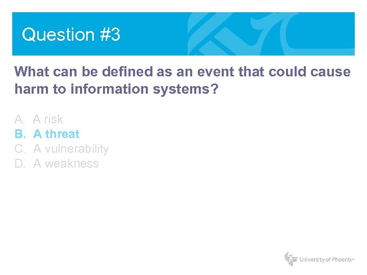 Question #3 What can be defined as an event that could cause harm to