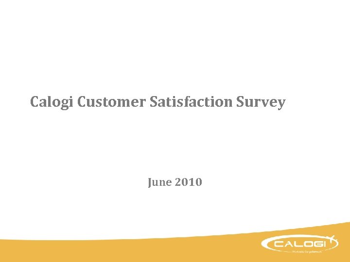 Calogi Customer Satisfaction Survey June 2010 