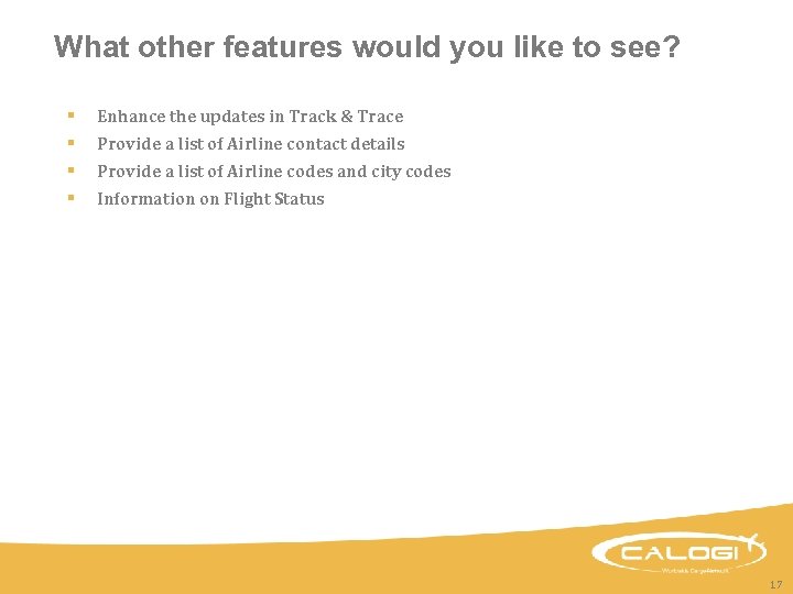 What other features would you like to see? § Enhance the updates in Track