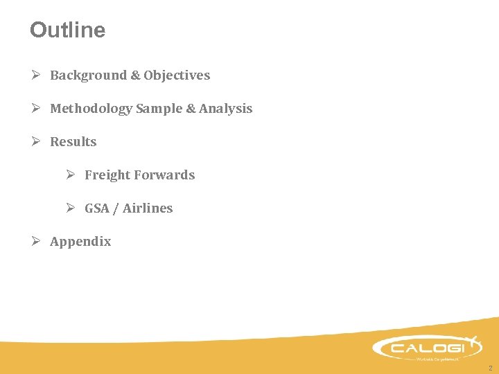 Outline Ø Background & Objectives Ø Methodology Sample & Analysis Ø Results Ø Freight