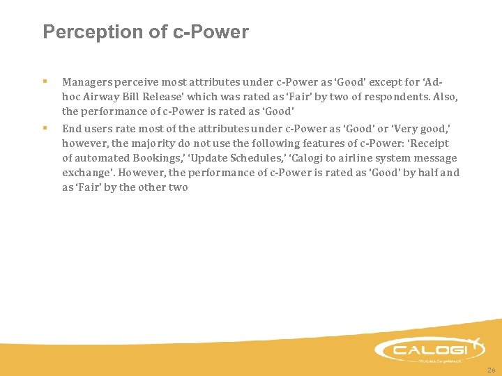 Perception of c-Power § Managers perceive most attributes under c-Power as ‘Good’ except for