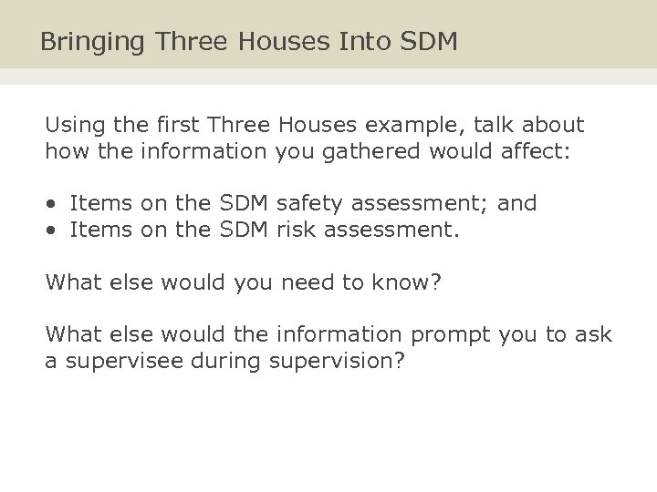 Bringing Three Houses Into SDM Using the first Three Houses example, talk about how