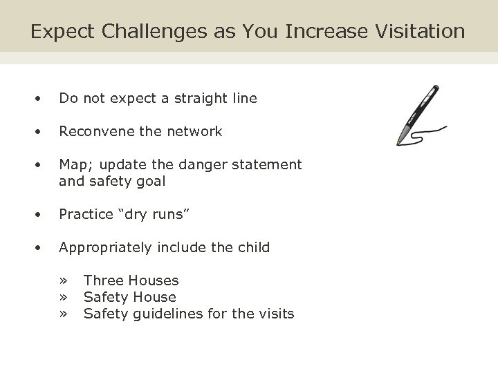 Expect Challenges as You Increase Visitation • Do not expect a straight line •