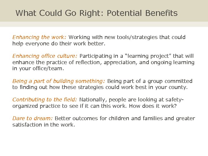 What Could Go Right: Potential Benefits Enhancing the work: Working with new tools/strategies that