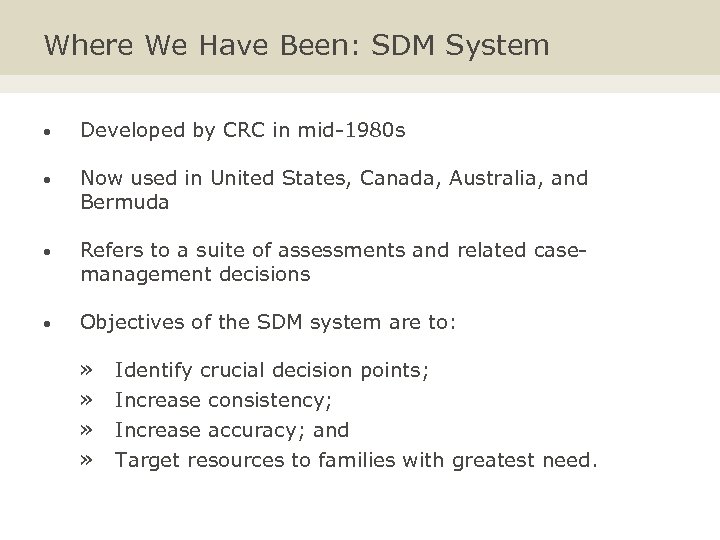 Where We Have Been: SDM System • Developed by CRC in mid-1980 s •