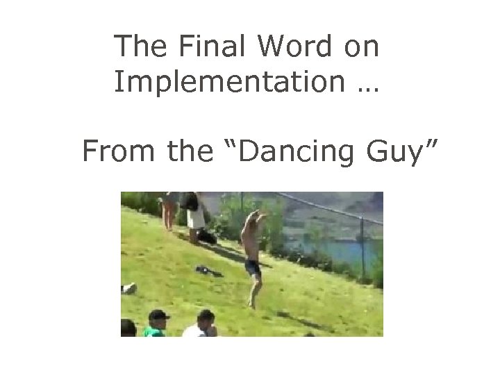 Click to edit Master title style The Final Word on Implementation … From the