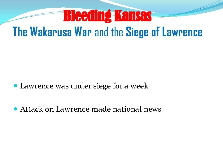 Bleeding Kansas The Wakarusa War and the Siege of Lawrence was under siege for