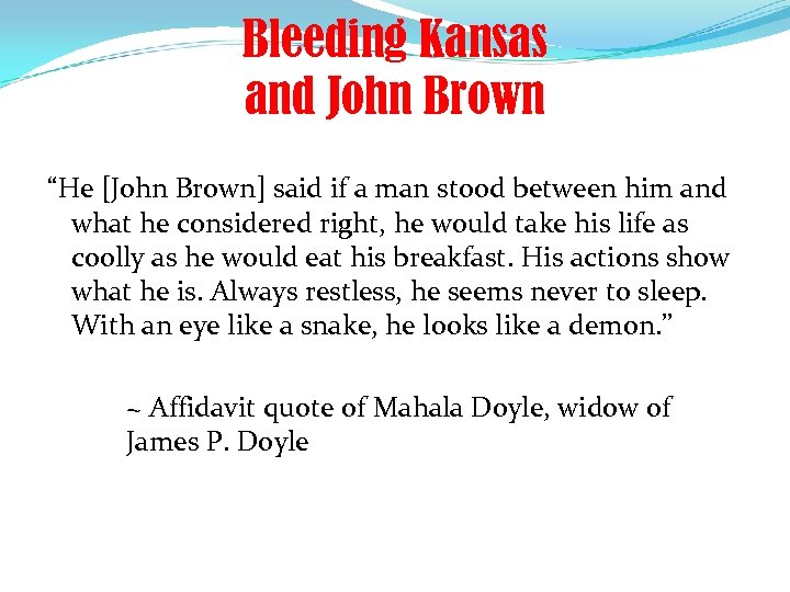 Bleeding Kansas and John Brown “He [John Brown] said if a man stood between