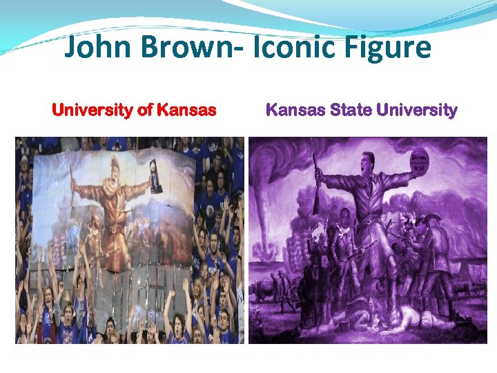 John Brown- Iconic Figure University of Kansas State University 