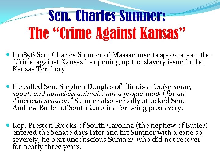 Sen. Charles Sumner: The “Crime Against Kansas” In 1856 Sen. Charles Sumner of Massachusetts