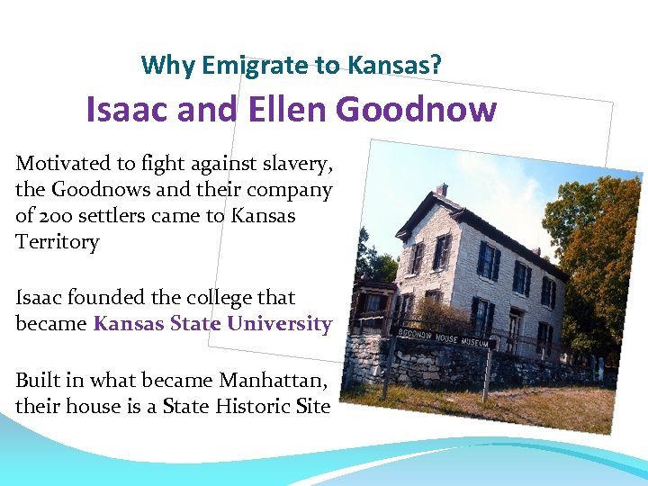 Why Emigrate to Kansas? Isaac and Ellen Goodnow Motivated to fight against slavery, the