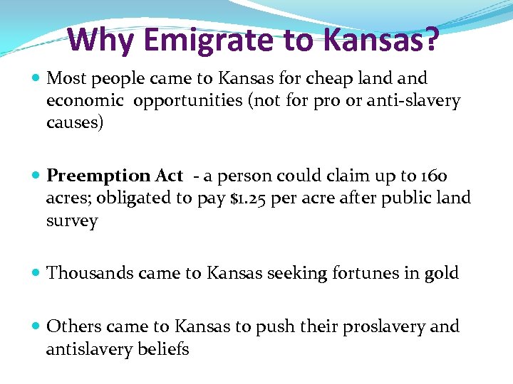 Why Emigrate to Kansas? Most people came to Kansas for cheap land economic opportunities