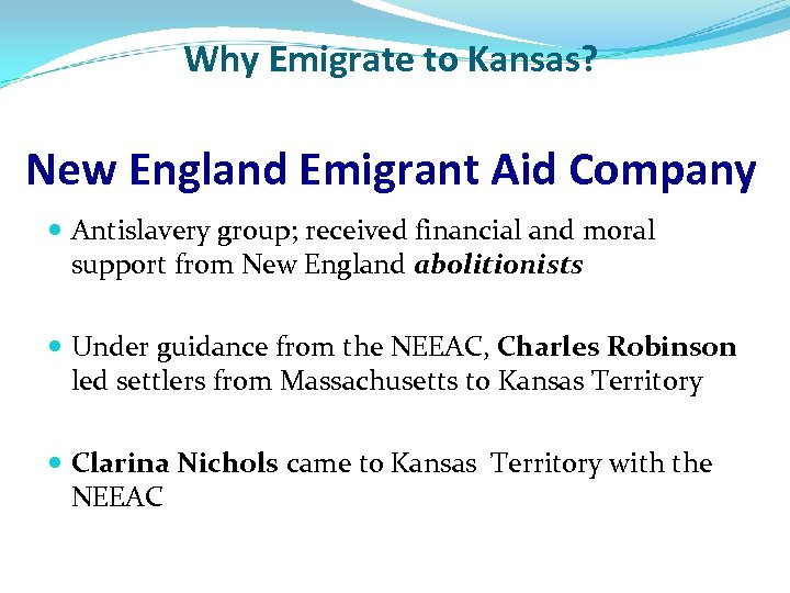 Why Emigrate to Kansas? New England Emigrant Aid Company Antislavery group; received financial and