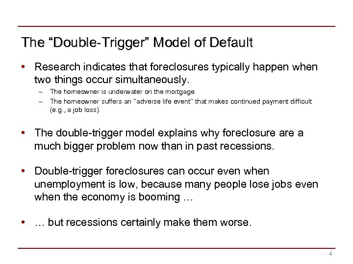 The “Double-Trigger” Model of Default • Research indicates that foreclosures typically happen when two