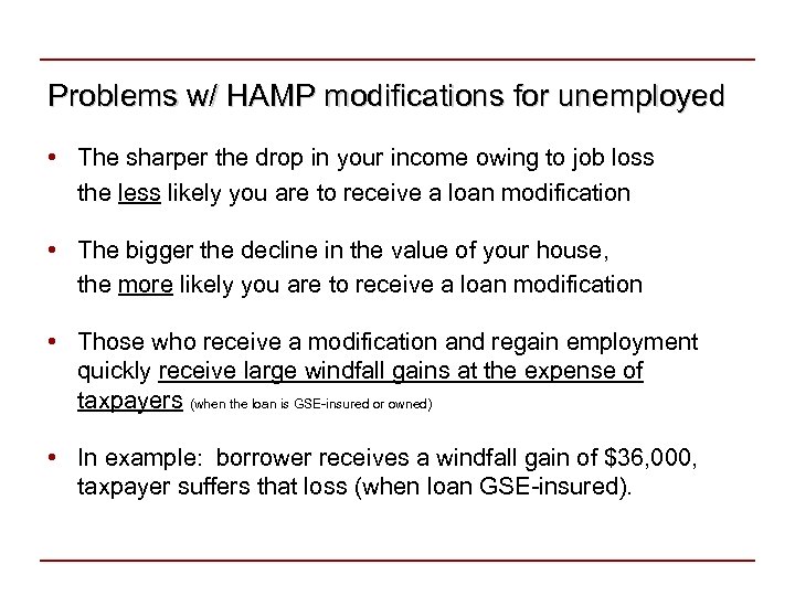 Problems w/ HAMP modifications for unemployed • The sharper the drop in your income