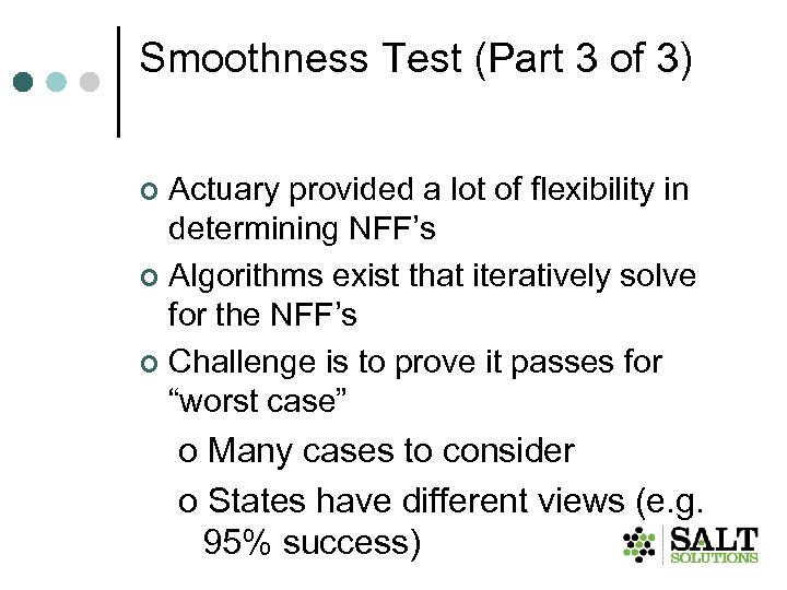 Smoothness Test (Part 3 of 3) Actuary provided a lot of flexibility in determining