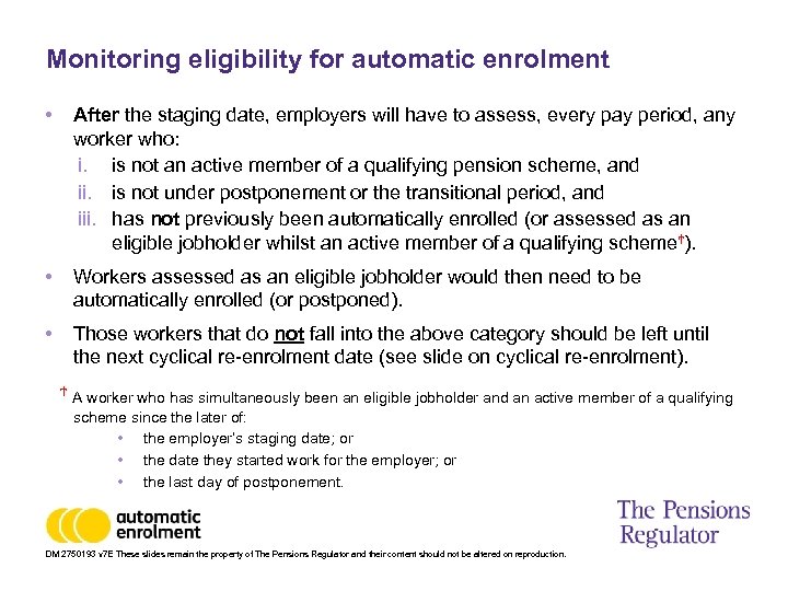 Monitoring eligibility for automatic enrolment • After the staging date, employers will have to