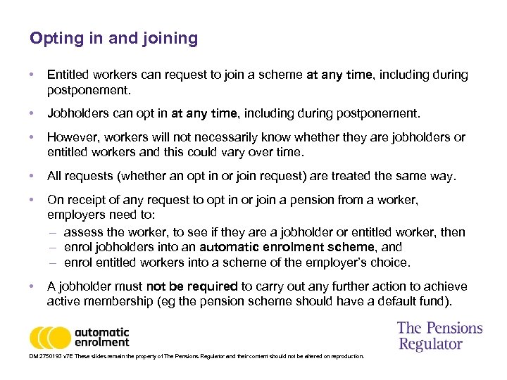 Opting in and joining • Entitled workers can request to join a scheme at