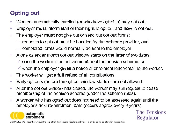 Opting out • • Workers automatically enrolled (or who have opted in) may opt