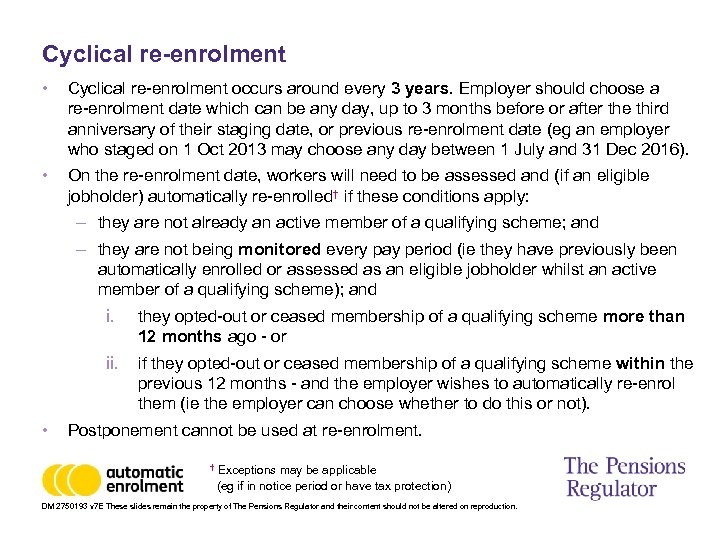 Cyclical re-enrolment • Cyclical re-enrolment occurs around every 3 years. Employer should choose a