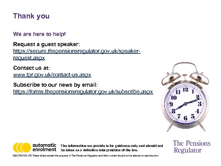 Thank you We are here to help! Request a guest speaker: https: //secure. thepensionsregulator.