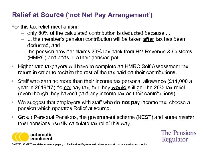 Relief at Source (‘not Net Pay Arrangement’) For this tax relief mechanism: – only
