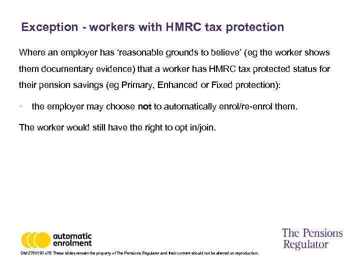 Exception - workers with HMRC tax protection Where an employer has ‘reasonable grounds to