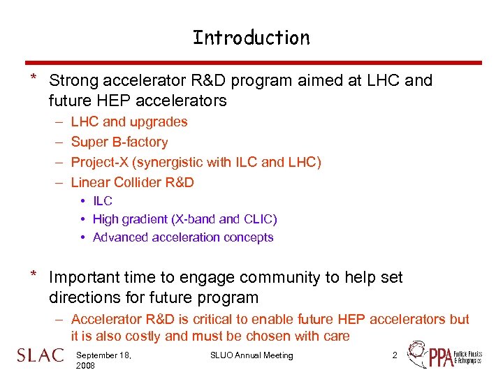 Introduction * Strong accelerator R&D program aimed at LHC and future HEP accelerators –