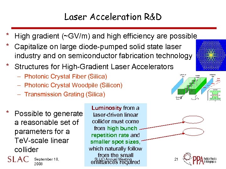 Laser Acceleration R&D * High gradient (~GV/m) and high efficiency are possible * Capitalize
