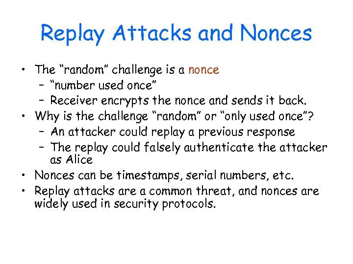 Replay Attacks and Nonces • The “random” challenge is a nonce – “number used