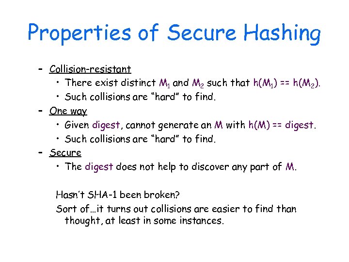Properties of Secure Hashing – Collision-resistant • There exist distinct M 1 and M