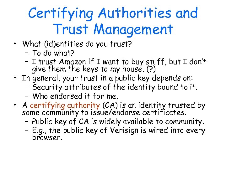 Certifying Authorities and Trust Management • What (id)entities do you trust? – To do