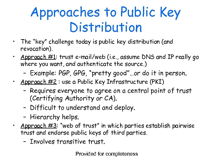 Approaches to Public Key Distribution • The “key” challenge today is public key distribution
