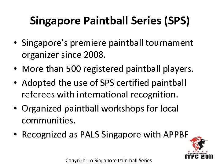 Singapore Paintball Series (SPS) • Singapore’s premiere paintball tournament organizer since 2008. • More