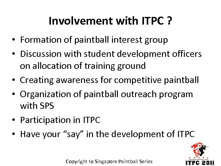 Involvement with ITPC ? • Formation of paintball interest group • Discussion with student