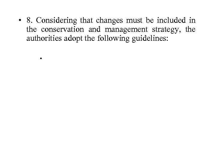  • 8. Considering that changes must be included in the conservation and management